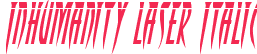 Inhumanity Laser Italic